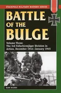 Battle of the Bulge: The 3rd Fallschirmjager Division in Action, December 1944-January 1945