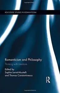 Romanticism and Philosophy: Thinking with Literature