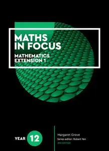 Maths in focus : mathematics extension 1, Year 12, 3rd Edition