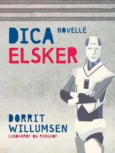 «Dica elsker» by Dorrit Willumsen