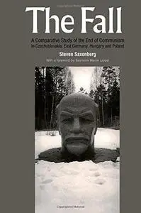 Fall: A Comparative Study Of The End Of Communism In Czechoslovakia, East Germany, Hungary And Poland