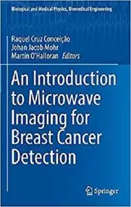An Introduction to Microwave Imaging for Breast Cancer Detection [Repost]