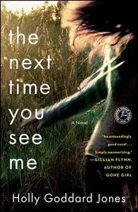 «The Next Time You See Me» by Holly Goddard Jones