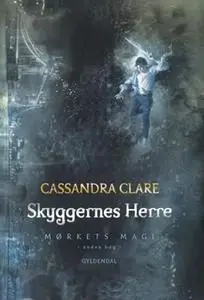 «Mørkets magi 2 - Skyggernes herre» by Cassandra Clare