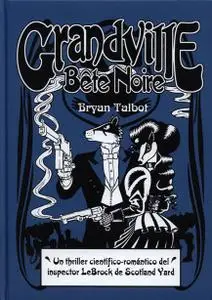 Grandville, Grandville Mon Amour, Grandville Bete Noire y Grandville Noel de Bryan Talbot