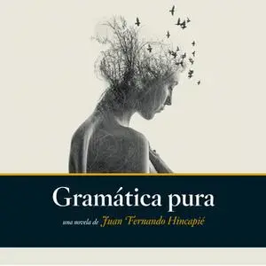 «Gramática pura» by Juan Fernando Hincapié