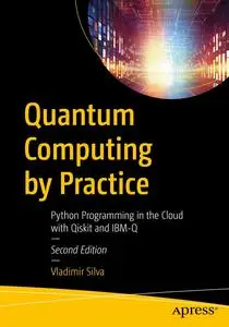 Quantum Computing by Practice (2nd Edition)