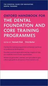 Oxford Handbook for the Dental Foundation and Core Training Programmes (Oxford Medical Handbooks)