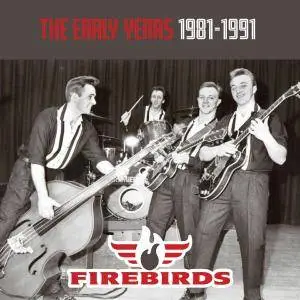 The Firebirds - The Early Years 1981-1991 (2016)