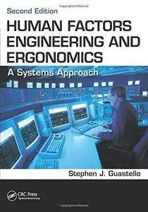 Human Factors Engineering and Ergonomics: A Systems Approach (2nd Edition) (Repost)