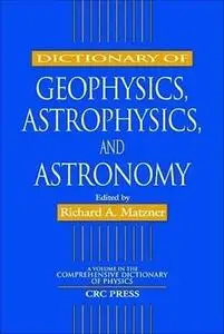 Dictionary of Geophysics, Astrophysics, and Astronomy