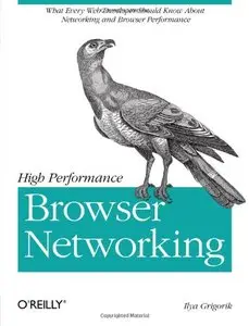 High Performance Browser Networking: What every web developer should know about networking and web performance 