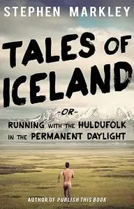 Tales of Iceland: "Running with the Huldufólk in the Permanent Daylight"