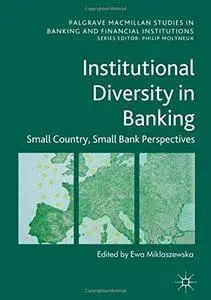 Institutional Diversity in Banking: Small Country, Small Bank Perspectives