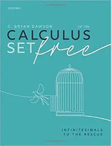 Calculus Set Free: Infinitesimals to the Rescue