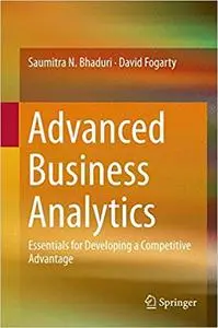 Advanced Business Analytics: Essentials for Developing a Competitive Advantage