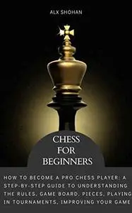 Chess For Beginners: How To Become a Pro Chess Player