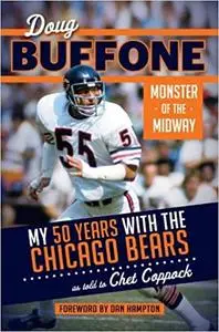 Doug Buffone: Monster of the Midway: My 50 Years with the Chicago Bears