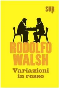 Rodolfo Walsh - Variazioni in rosso