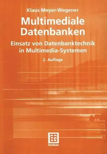 Multimediale Datenbanken: Einsatz von Datenbanktechnik in Multimedia-Systemen