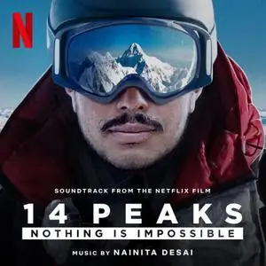 Nainita Desai - 14 Peaks: Nothing is Impossible (Soundtrack from the Netflix Film) (2021)