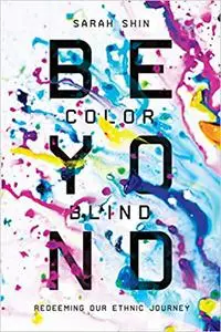 Beyond Colorblind: Redeeming Our Ethnic Journey