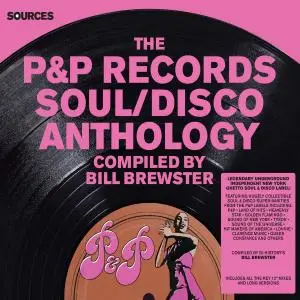 Various Artists - Sources: The P&P Records Soul/Disco Anthology [Compiled by Bill Brewster] (2015)