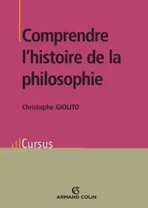 Christophe Giolito, "Comprendre l'histoire de la philosophie"