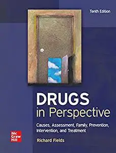 Drugs in Perspective: Causes, Assessment, Family, Prevention, Intervention, and Treatment, 10th Edition