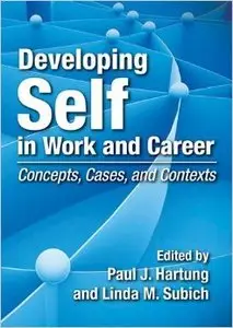 Developing Self in Work and Career: Concepts, Cases, and Contexts (repost)