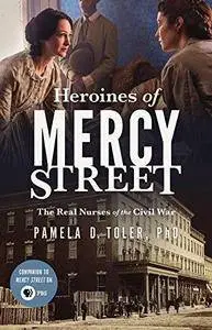 Heroines of Mercy Street: The Real Nurses of the Civil War [Audiobook] (Repost)