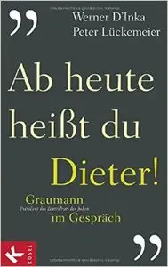 Ab heute heißt du Dieter!: Graumann im Gespräch