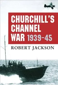 Churchill’s Channel War 1939-45 (Osprey General Military) (Repost)