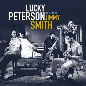 Lucky Peterson - Tribute to Jimmy Smith (2017) [Official Digital Download]