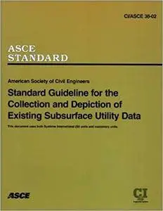 Standard Guideline for the Collection and Depiction of Existing Subsurface Utility Data