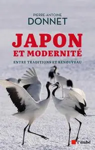 Japon : L'envol vers la modernité - Pierre-Antoine Donnet