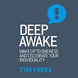 Deep Awake: Wake Up to Oneness and Celebrate Your Individuality [Audiobook]