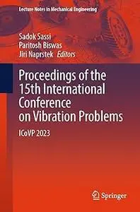 Proceedings of the 15th International Conference on Vibration Problems: ICoVP 2023