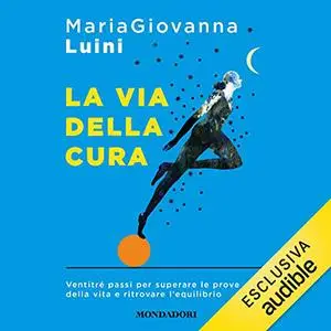 «La via della cura» by Mariagiovanna Luini