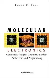 Molecular Electronics: Commercial Insights, Chemistry, Devices, Architecture and Programming [Repost]