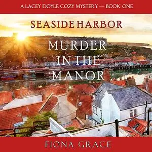 «Murder in the Manor (A Lacey Doyle Cozy Mystery—Book 1)» by Fiona Grace