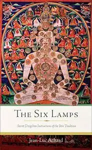 The Six Lamps: Secret Dzogchen Instructions of the Bön Tradition