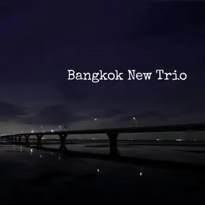 Bangkok New Trio - Bangkok New Trio (2016/2020) [Official Digital Download]