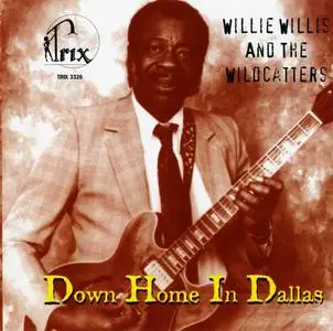 Willie Willis & The Wildcatters - Down Home In Dallas (1996)