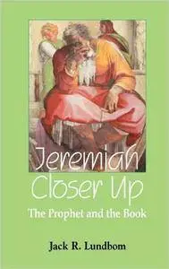 Jeremiah Closer Up: The Prophet and the Book