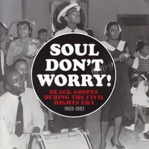 VA - Soul Don't Worry! Black Gospel During The Civil Rights Era 1953-1967 (2018)
