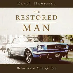 «The Restored Man» by Randy Hemphill