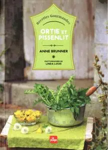 Anne Brunner, "Ortie et pissenlit : Recettes gourmandes"