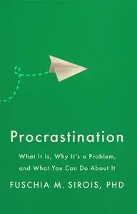 Procrastination: What It Is, Why It's a Problem, and What You Can Do About It (APA LifeTools Series)
