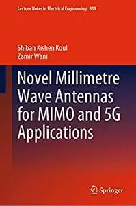 Novel Millimetre Wave Antennas for MIMO and 5G Applications